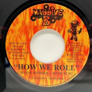 美盤!! USオリジナル 7インチ WAYNE WONDER / SHOW KI RU How We Roll ('00 Massive B) ペントハウス系ラガ 45RPM.