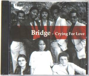 ☆Bridge(ブリッジ)/Crying For Love◆80年代初頭に録音もお蔵入りになっていたモダン・ソウルの超大名盤◇ボートラ+2曲＆激レア廃盤未開封