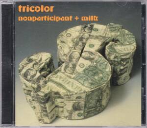 ☆TRICOLOR/Nonparticipant+Milk◆2001年発表のトータスの名ギタリストのJeff Parkerが参加したエクスペリメンタルな超大名盤◇廃盤＆レア