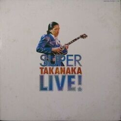 MASAYOSHI TAKANAKA （高中正義） / SUPER TAKANAKA LIVE! （スーパー・高中・ライブ！） (LP)