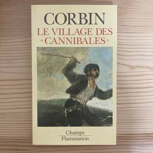 【仏語洋書】人喰いの村 LE VILLAGE DES CANNIBALES / アラン・コルバン Alain Corbin（著）