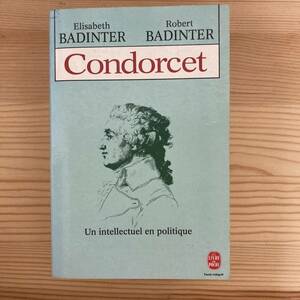 【仏語洋書】コンドルセ Condorcet / ロベール＆エリザベット・バダンテール Robert & Elisabeth Badinter（著）