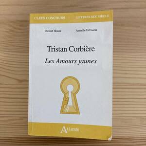 【仏語洋書】トリスタン・コルビエール『黄色い恋』/ Benoit Houze, Armelle Herisson（著）