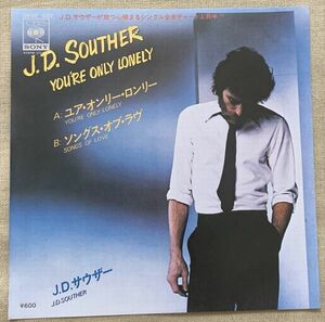 シングル J.D.サウザー ユア・オンリー・ロンリー ソングス・オブ・ラヴ J.D.Souther You're Only Lonely Songs Of Love 06SP430