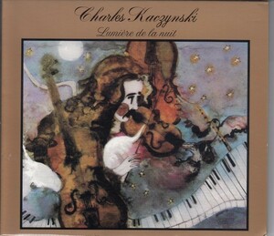 【カナダ・CONVENTUM】CHARLES KACZYNSKI / LUMIERE DE LA NUIT（輸入盤CD）