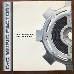 英12inch C+C MUSIC FACTORY/I'LL ALWAYS BE AROUND UK盤 MCST 40001