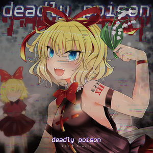 deadly poison　-K2E†Cradle-