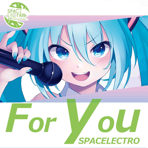 For you　-SPACELECTRO-