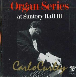 CD Carlo Curley オルガン・シリーズ At サントリーホール III SHOL3 SUNTORY HALL /00110