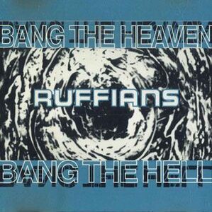 CD Ruffians Bang The Heaven Bang The Hell ZIKS007 ZK /00110