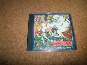 [CD] NICOTINE …Will Kill You!!!