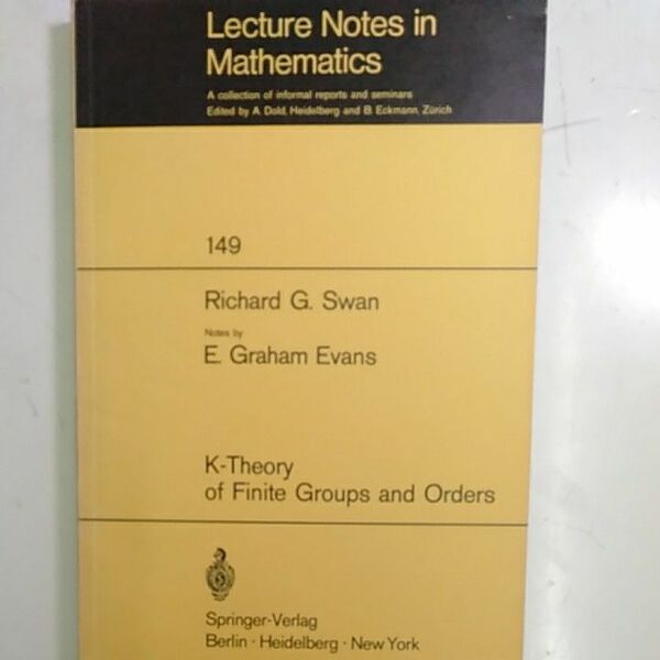 Richard G. Swan K-Theory of Finite Groups and Orders