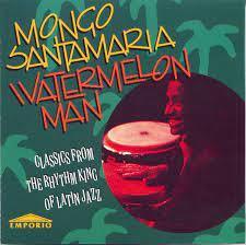 廃盤ワールド Mongo Santamaria Watermelon Man ラテン/ジャズ・パーカッション奏者 モンゴ・サンタマリア グルーヴィー ラテン・ジャズ