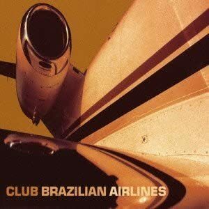 貴重廃盤 CLUB BRAZIL AIRLINES 国内盤帯付き 打ち込みのリズムと絡む生楽器のアコースティック・グルーヴ 哀愁を帯びた女性ボーカル