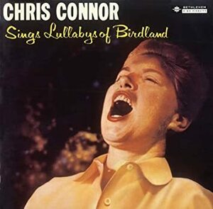 廃盤 ジャズ Chris Connor Sings Lullabys Of Birdland　国内盤　ハスキーかつクリアー。メローかつブルージー。声の美しさは一級品