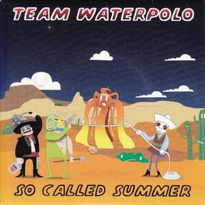 即決！TEAM WATERPOLO / SO CALLED SUMMER [7”] ギターポップ