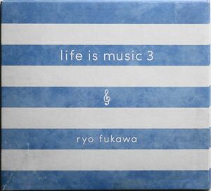 ★☆ ryo fukawa / life is music 3 ☆★