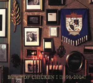 ＢＵＭＰ　ＯＦ　ＣＨＩＣＫＥＮ　Ｉ［１９９９－２００４］／ＢＵＭＰ　ＯＦ　ＣＨＩＣＫＥＮ