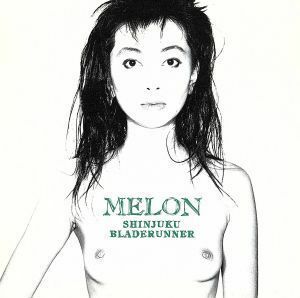 シンジュク・ブレード・ランナー／ＭＥＬＯＮ