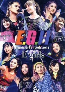 Ｅ－ｇｉｒｌｓ　ＬＩＶＥ　ＴＯＵＲ　２０１８　～Ｅ．Ｇ．１１～（通常版）（Ｂｌｕ－ｒａｙ　Ｄｉｓｃ）／Ｅ－ｇｉｒｌｓ