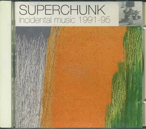 SUPERCHUNK★Incidental Music 1991-95 [スーパーチャンク,マック マコーン]