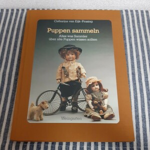 B3☆Puppen sammeln☆Allles was Sammler uber alte Puppen wissen sollten☆Catharina van Eijk-Prasing☆Weingarten☆洋書☆人形☆