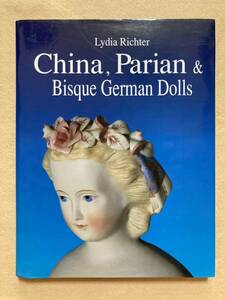 C7☆洋書 China, Parian & Bisque German Dolls Lydia Richter 人形☆