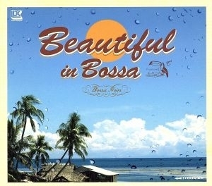 ＢＥＡＵＴＩＦＵＬ　ｉｎ　ＢＯＳＳＡ／（オムニバス）,マルセラ・マンガベイラ,モニーキ・ケッソウズ,クリス・デランノ,ダニエラ・プロコ