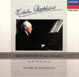 ベートーヴェン：ピアノ・ソナタ第３０番・第３１番・第３２番／ヴィルヘルム・バックハウス