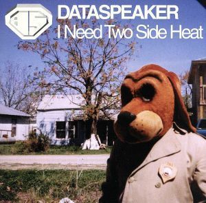 Ｉ　Ｎｅｅｄ　Ｔｗｏ　Ｓｉｄｅ　Ｈｅａｔ／ＤＡＴＡＳＰＥＡＫＥＲ