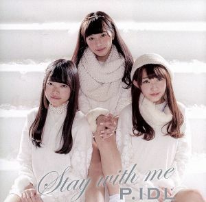 Ｓｔａｙ　ｗｉｔｈ　ｍｅ（タイプＩ－１）／Ｐ．ＩＤＬ