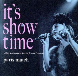 ｉｔ’ｓ　ｓｈｏｗ　ｔｉｍｅ～１５ｔｈ　Ａｎｎｉｖｅｒｓａｒｙ　Ｓｐｅｃｉａｌ　Ｘ’ｍａｓ　Ｃｏｎｃｅｒｔ～／ｐａｒｉｓ　ｍａｔｃ