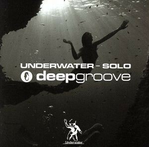 Ｕｎｄｅｒｗａｔｅｒ　Ｓｏｌｏ／ＤＥＥＰＧＲＯＯＶＥ