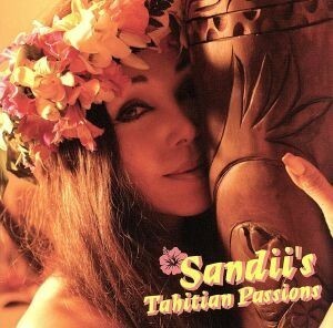 Ｓａｎｄｉｉ’ｓ　Ｔａｈｉｔｉａｎ　Ｐａｓｓｉｏｎｓ／サンディー（ハワイアン）