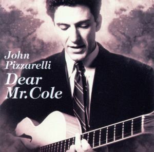 【輸入盤】ＤＥＡＲ　ＭＲ．ＣＯＬＥ／ジョン・ピザレリ