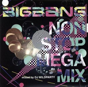 ＢＩＧＢＡＮＧ　ＮＯＮ　ＳＴＯＰ　ＭＥＧＡ　ＭＩＸ　ｍｉｘｅｄ　ｂｙ　ＤＪ　ＷＩＬＤＰＡＲＴＹ／ＢＩＧＢＡＮＧ