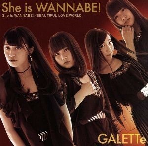 Ｓｈｅ　ｉｓ　ＷＡＮＮＡＢＥ！（Ｔｙｐｅ－Ｃ）／ＧＡＬＥＴＴｅ