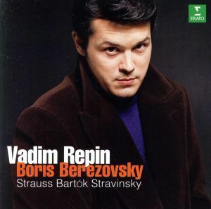 Ｒ．シュトラウス／ストラヴィンスキー／バルトーク：ヴァイオリンとピアノのための作品集／ヴァディム・レーピン,ボリス・ベレゾフスキー