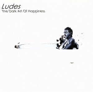 【輸入盤】 Ｔｈｅ Ｄａｒｋ Ａｒｔ ｏｆ Ｈａｐｐｉｎｅｓｓ／Ｌｕｄｅｓ