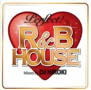 ＰＥＲＦＥＣＴ！Ｒ＆Ｂ　ＨＯＵＳＥ　ｍｉｘｅｄ　ｂｙ　ＤＪ　ＨＩＲＯＫＩ／ＤＪ　ＨＩＲＯＫＩ