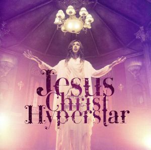 Ｊｅｓｕｓ　Ｃｈｒｉｓｔ　Ｈｙｐｅｒｓｔａｒ／ライチ☆光クラブ