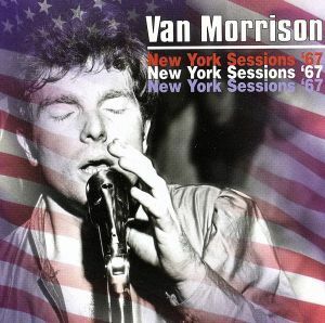 【輸入盤】Ｎｅｗ　Ｙｏｒｋ　Ｓｅｓｓｉｏｎｓ　’６７／ヴァン・モリソン