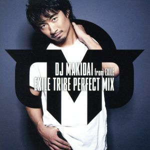 ＥＸＩＬＥ　ＴＲＩＢＥ　ＰＥＲＦＥＣＴ　ＭＩＸ／ＤＪ　ＭＡＫＩＤＡＩ　ｆｒｏｍ　ＥＸＩＬＥ（ＭＩＸ）