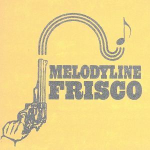 ＭＥＬＯＤＹＬＩＮＥ／ＦＲＩＳＣＯ