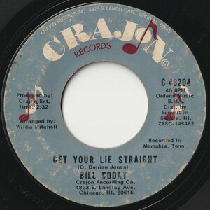 Bill Coday Get Your Lie Straight / You're Gonna Want Me Crajon US C-48204 202544 SOUL ソウル レコード 7インチ 45