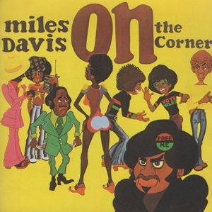 マイルス・デイヴィス MILES DAVIS / オン・ザ・コーナー ON THE CORNER / 1991.12.21 / 1972年録音 / SONY / SRCS-5721