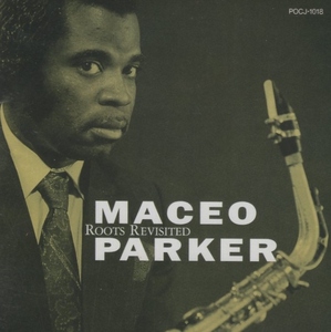 メイシオ・パーカー MACEO PARKER / ルーツ ROOTS REVISITED / 1990.08.01 / 1989年録音 / MINOR MUSIC / POCJ-1018