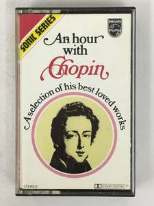 ■□Q594 AN HOUR WITH CHOPIN A SELECTION OF HIS BEST LOVED WORKS カセットテープ□■