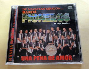 Banda Pioneros de Popo Sanchez / UNA PENA DE AMOR CD ラテン　メキシコ音楽　latin Ranchera ランチェラ