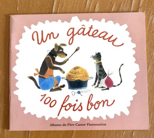  France foreign book pale ka stole dog . cat. picture book Un gateau 100 fois bonyoze borderless .pekJosef Capek/micheline chevallier Pre Castor